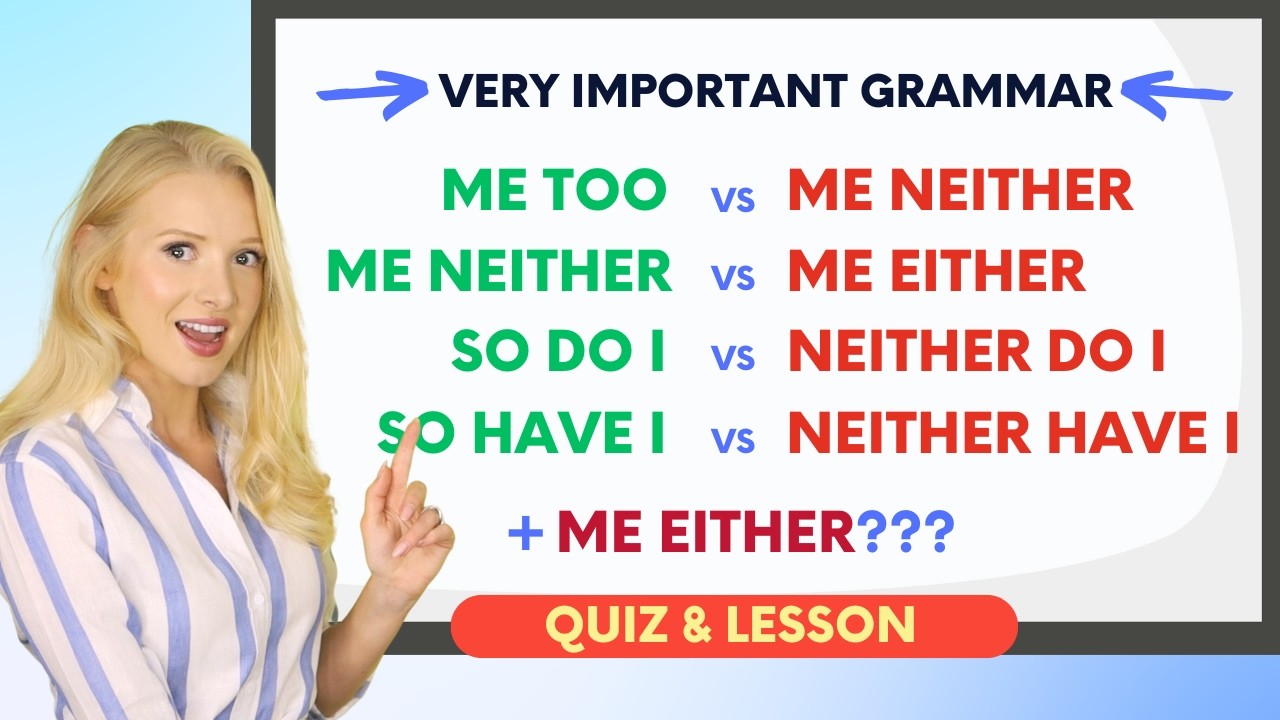 ME TOO vs ME NEITHER // SO DO I vs NEITHER DO I // SO HAVE I vs NEITHER HAVE I