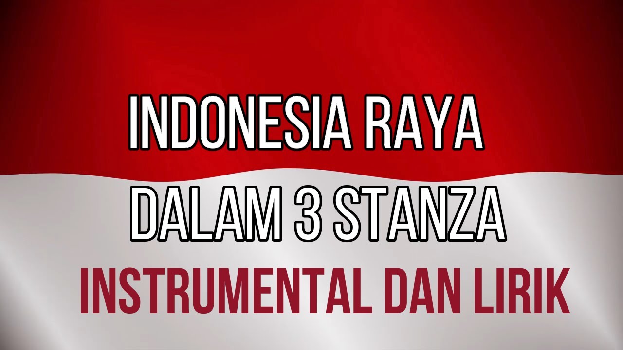 Indonesia Raya 3 Stanza: Instrumental & Lyrics ๐ถ