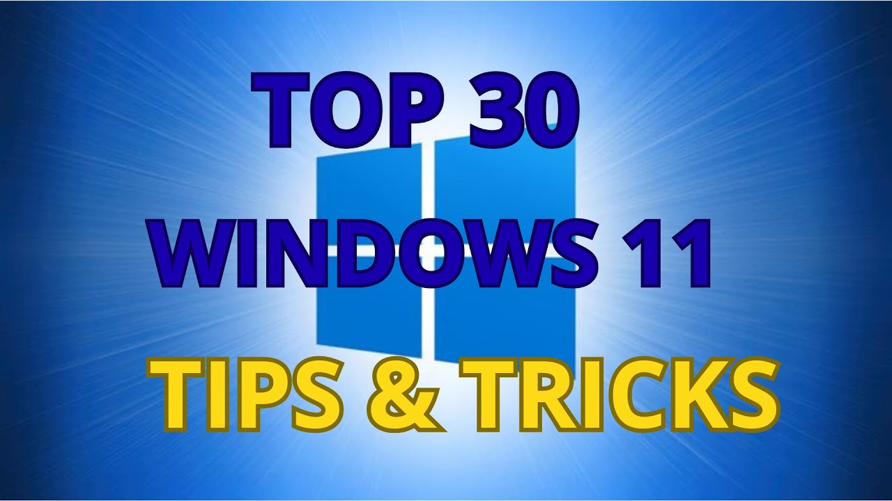 Top 30 Windows 11 Tips and Tricks to Enhance Performance and Customization