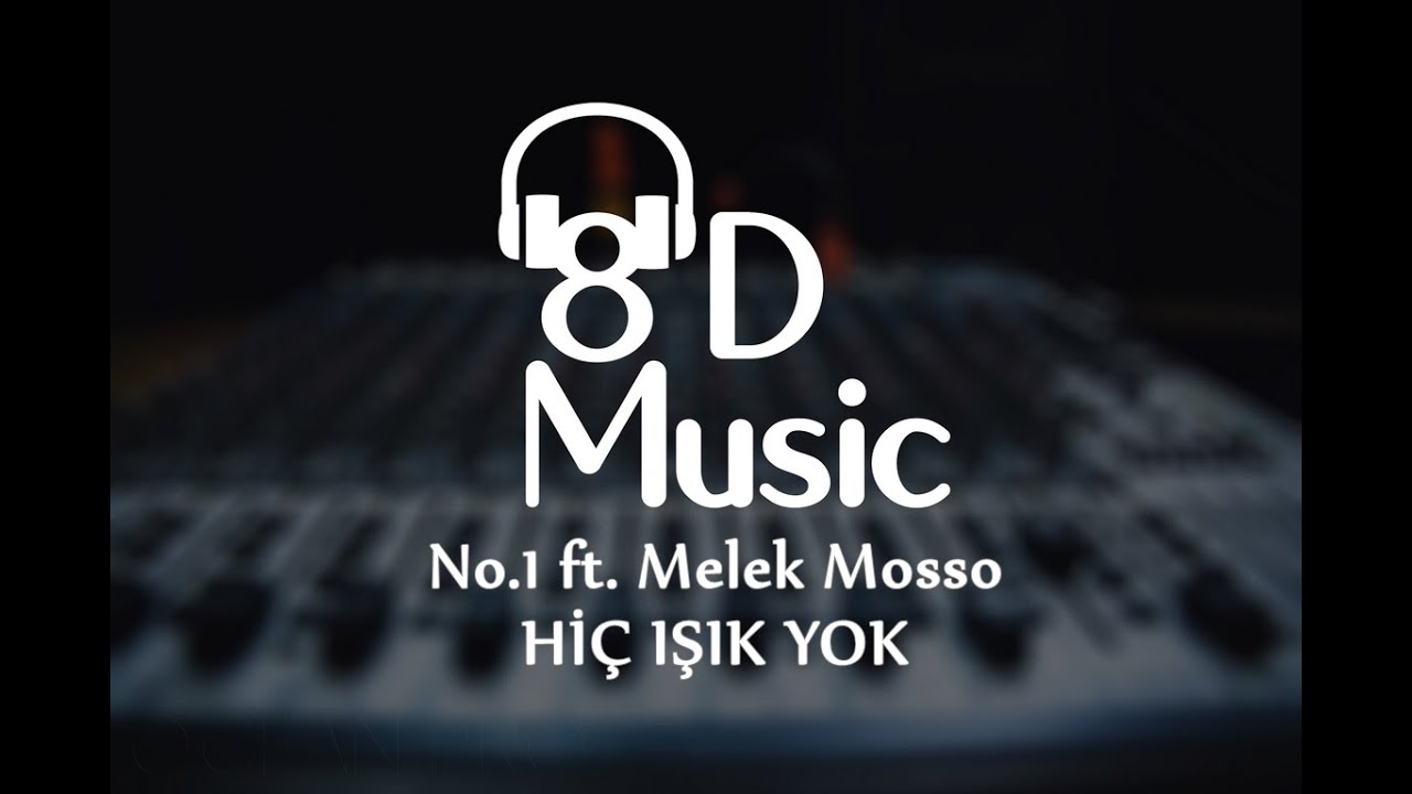 No.1 ft. Melek Mosso - Hiç Işık Yok (8D Stereo Experience) 🎶