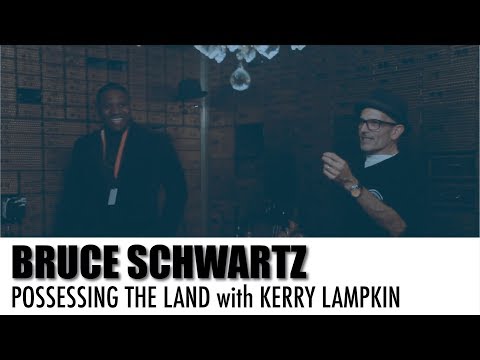 THE BRUCE SCHWARTZ TOUR | #POSSESSINGTHELAND 013 I Kerry Lampkin