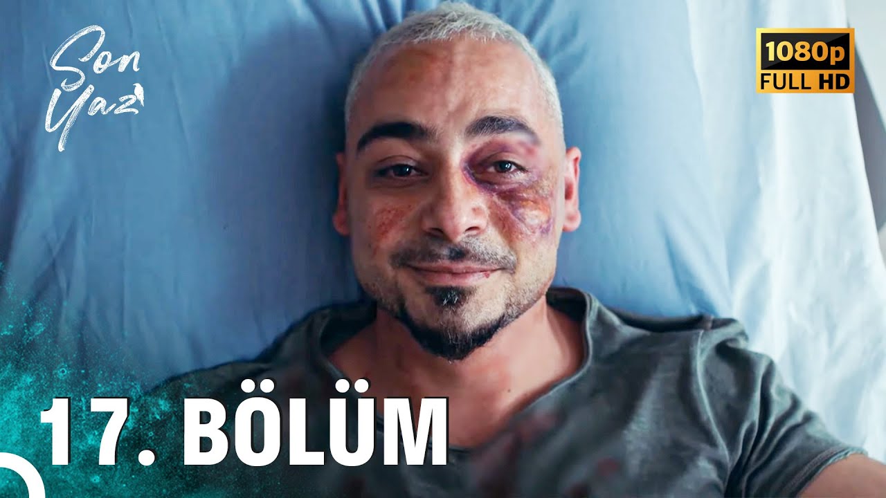 Son Yaz 17. Bölüm (FULL HD) - Heyecan Dolu Yeni Bölüm 🚨