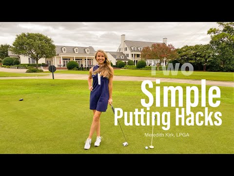 Quick Tip With LPGA Instructor Meredith Kirk: Two Simple Putting Hacks