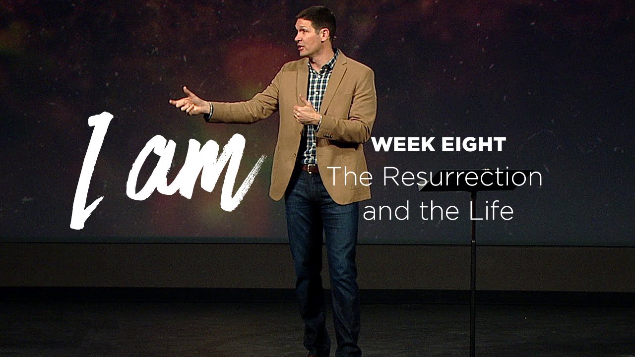 I Am (Part 8): The Resurrection & Life ✝️