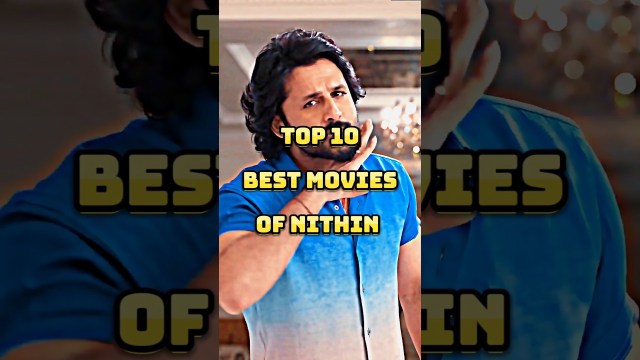 Top 10 Nithin Movies You Must Watch 🎬