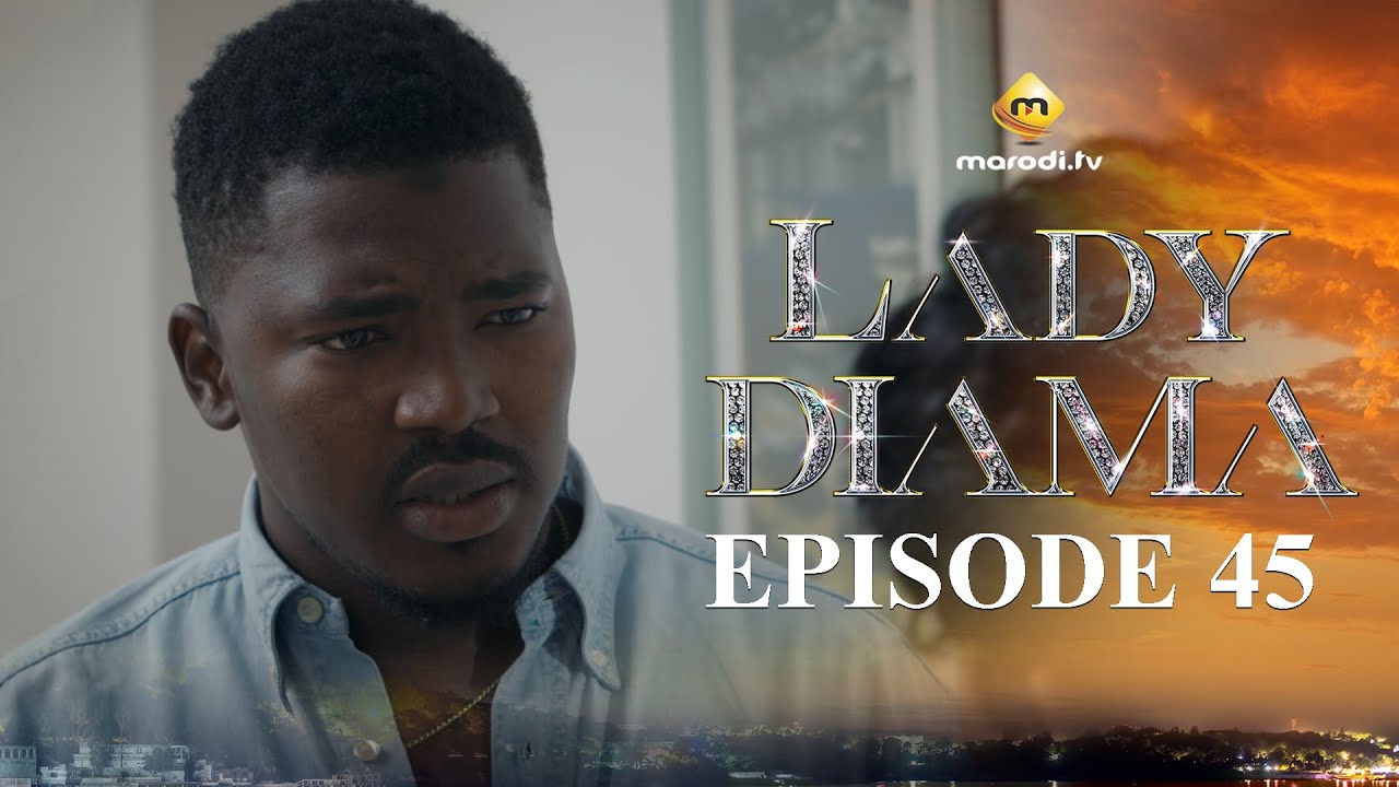 Lady Diama Saison 1 Épisode 45 VOSTFR – Émotions Intenses pour Tous en Afrique 🇸🇳