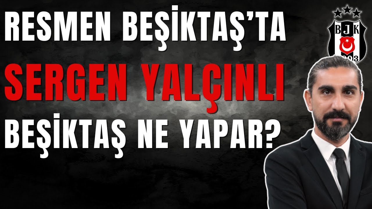 Beşiktaş'ta Sergen Yalçın Dönemi Resmen Başladı ⚽