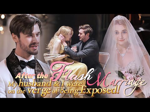 After the Flash Marriage, my Husband and I were on the verge of being Exposed! #movie #love #drama