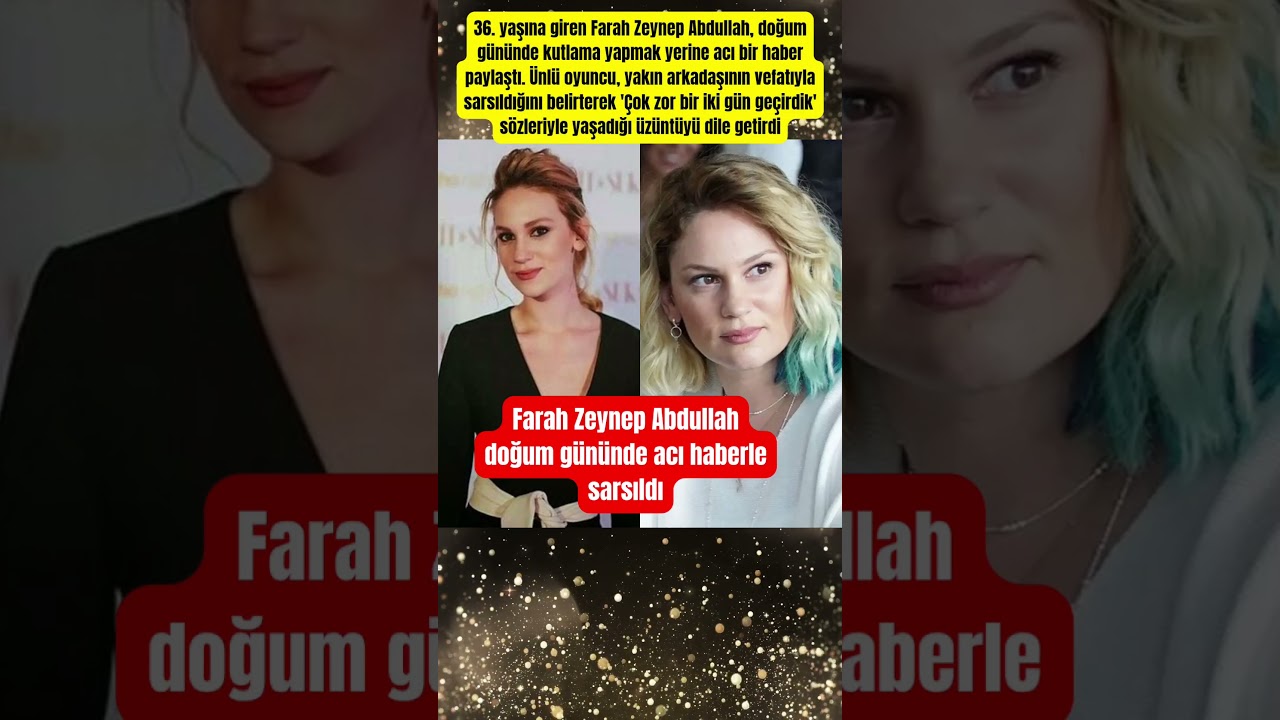 Farah Zeynep Abdullah'ın Doğum Gününde Üzücü Haber 😢