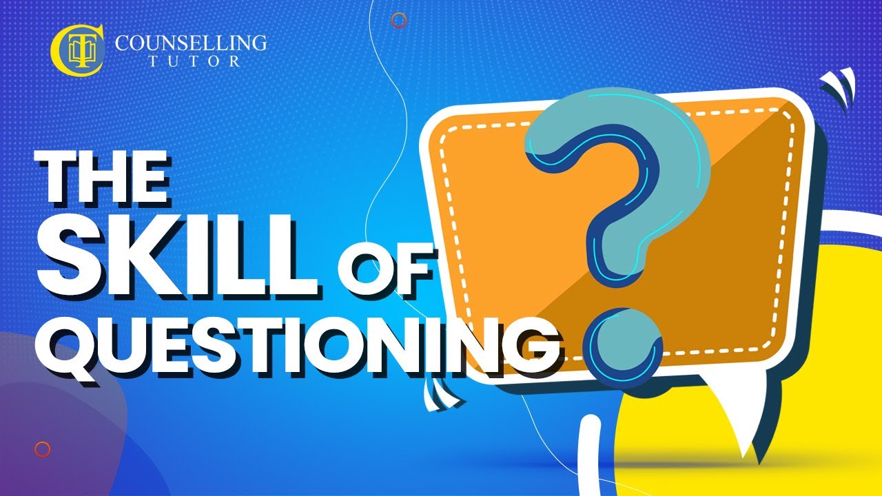 Enhance Your Counselling Questioning Skills π