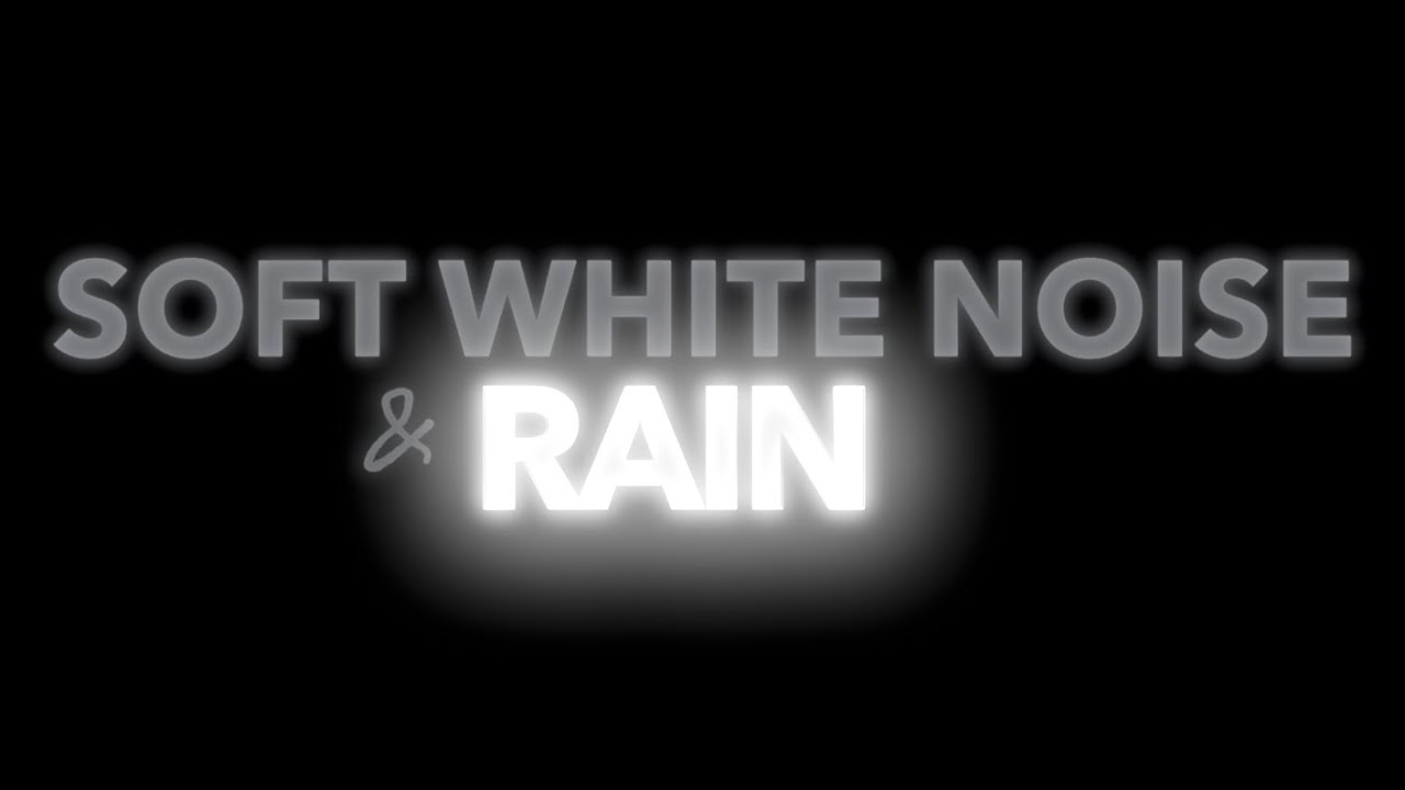 No Ads Soft White Noise & Rain for Sleep π§οΈ