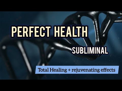 Perfect health Subliminal - total body healing & rejuvenation.