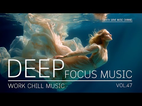 Deep Focus Music for Studying and Working | focus music for deep concentration