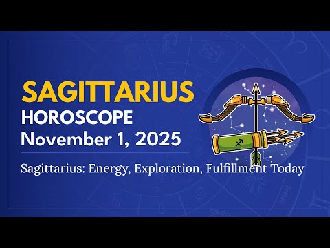 Daily SAGITTARIUS Horoscope (November 1, 2025) ♐️ 🌟 Sagittarius: Energy, Exploration, Fulfillment To