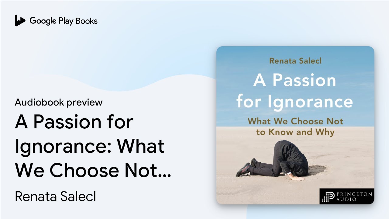 A Passion for Ignorance: What We Choose Not to… by Renata Salecl · Audiobook preview
