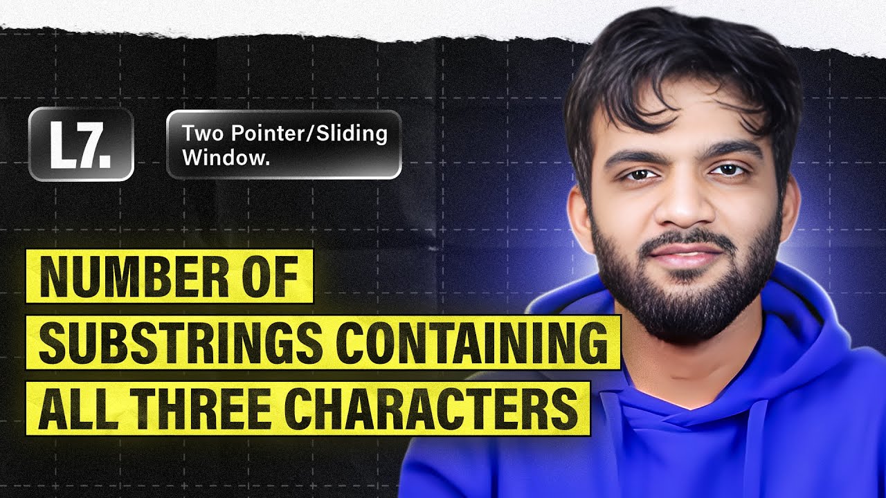 L7. Mastering Substrings with All Three Characters: Two Pointers & Sliding Window Technique 📚