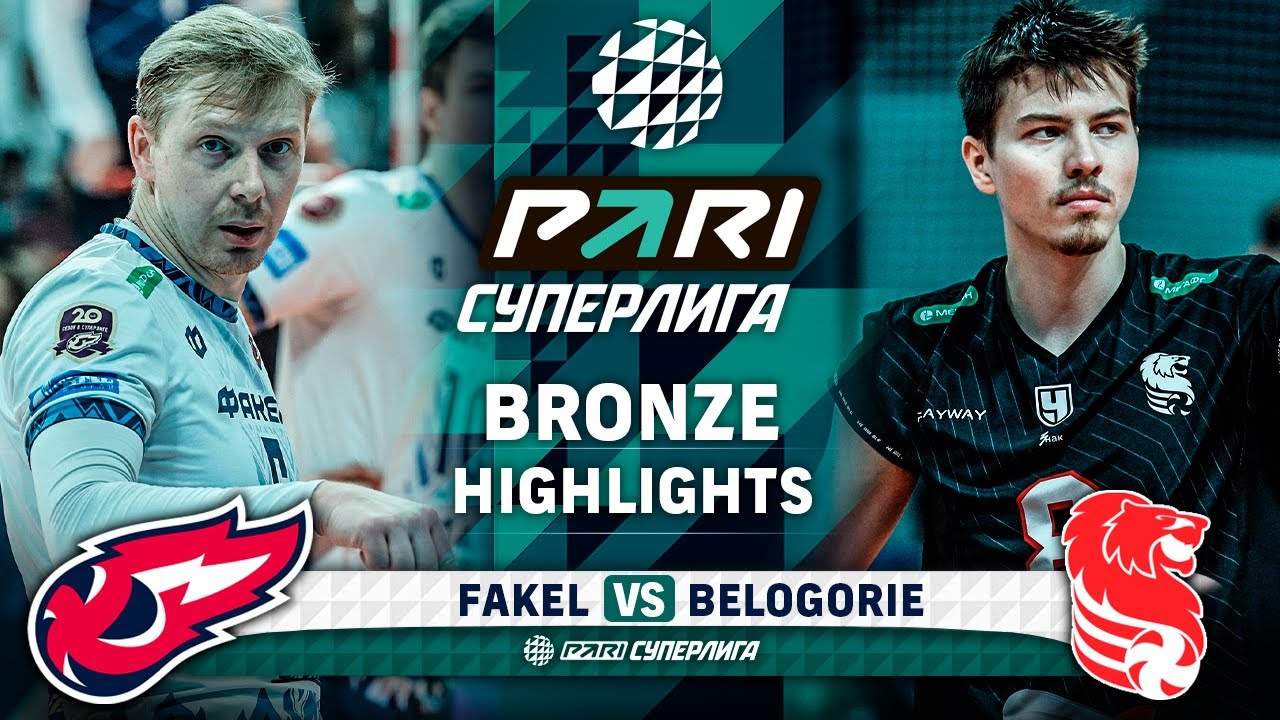 Fakel vs. Belogorie | Bronze Match Highlights 🏐