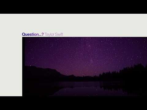 Taylor Swift - Question...? (Official Lyric Video)