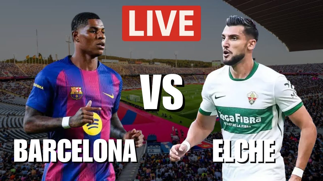 Barcelona vs Elche LIVE | Watch La Liga 2025 Action Now ⚽
