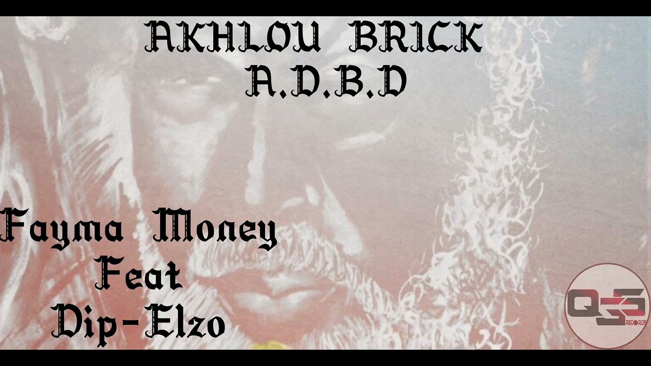 AKHLOU BRICK 🧱 Fayma Money ft. Dip Elzo | Album A-D-B-D @QGSRECORDS