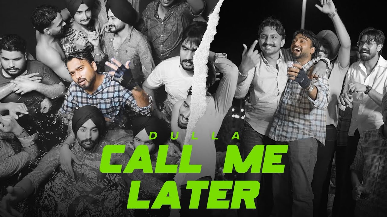 Dulla - Call Me Later (Official Video) | Top Punjabi Song 2025