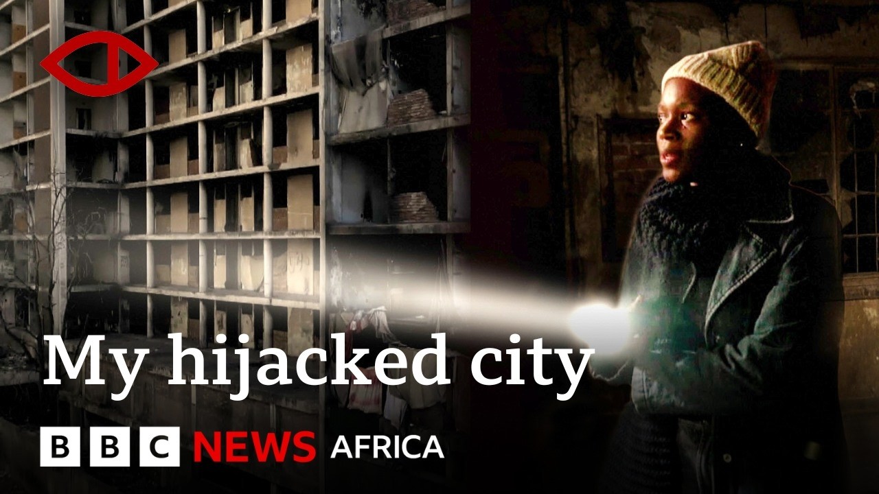 Johannesburg's Hijacked Buildings: BBC Africa Eye