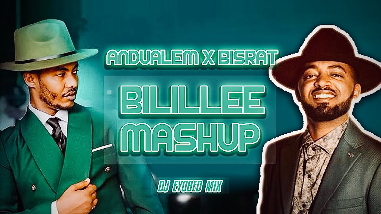 Bilillee | Andualem Gosa & Bisrat Surafel Mashup by DJ Eyobed 2024 🎶