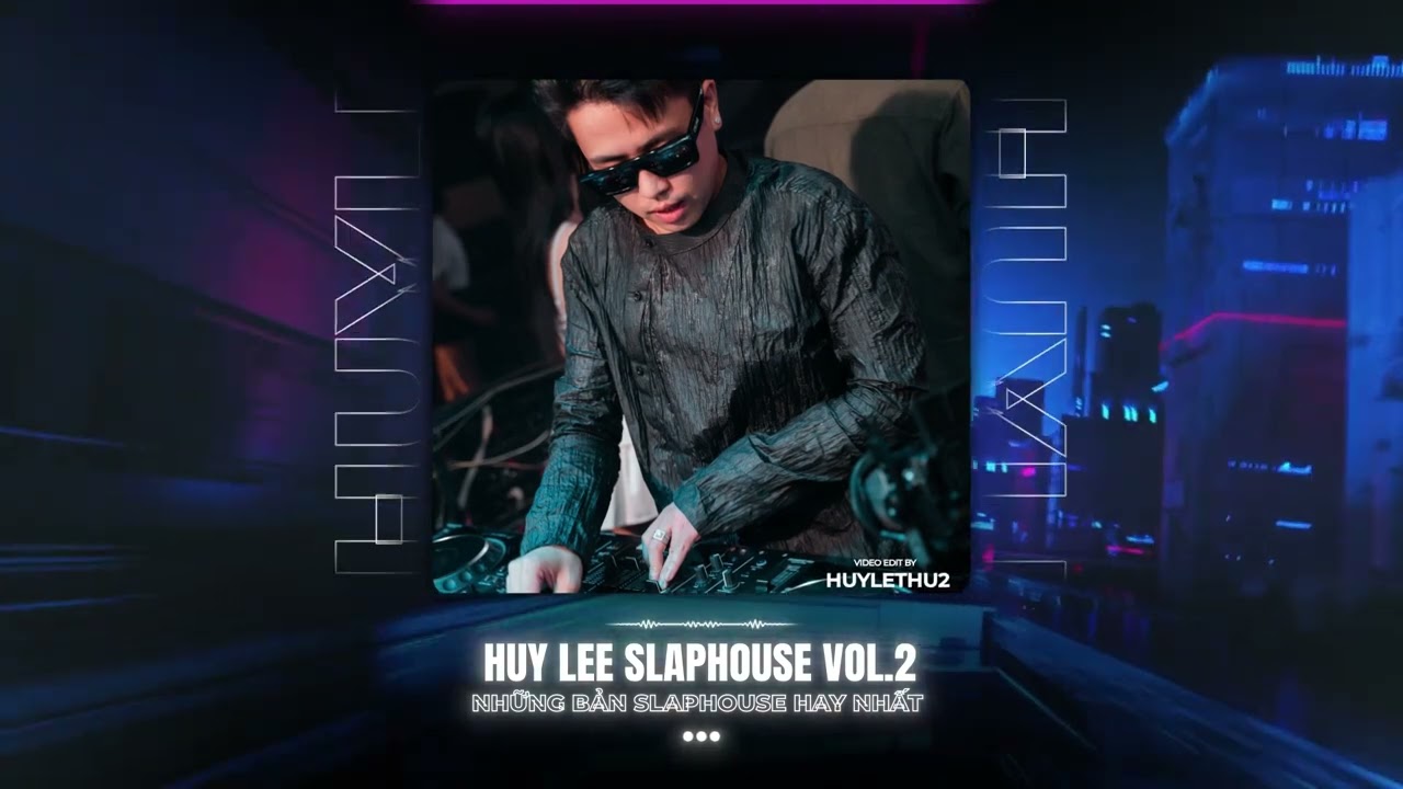 Top Slaphouse Vol 2 của Huy Lee 🎶