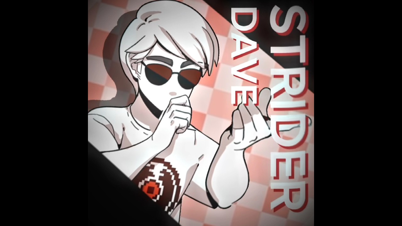 break my stride - dave strider edit