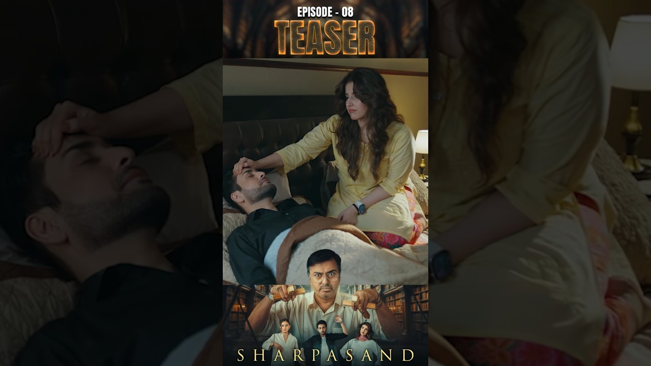 SharPasand Episode 8 Teaser | Exciting Moments with Naumaan Ijaz & Hareem Farooq 🎬