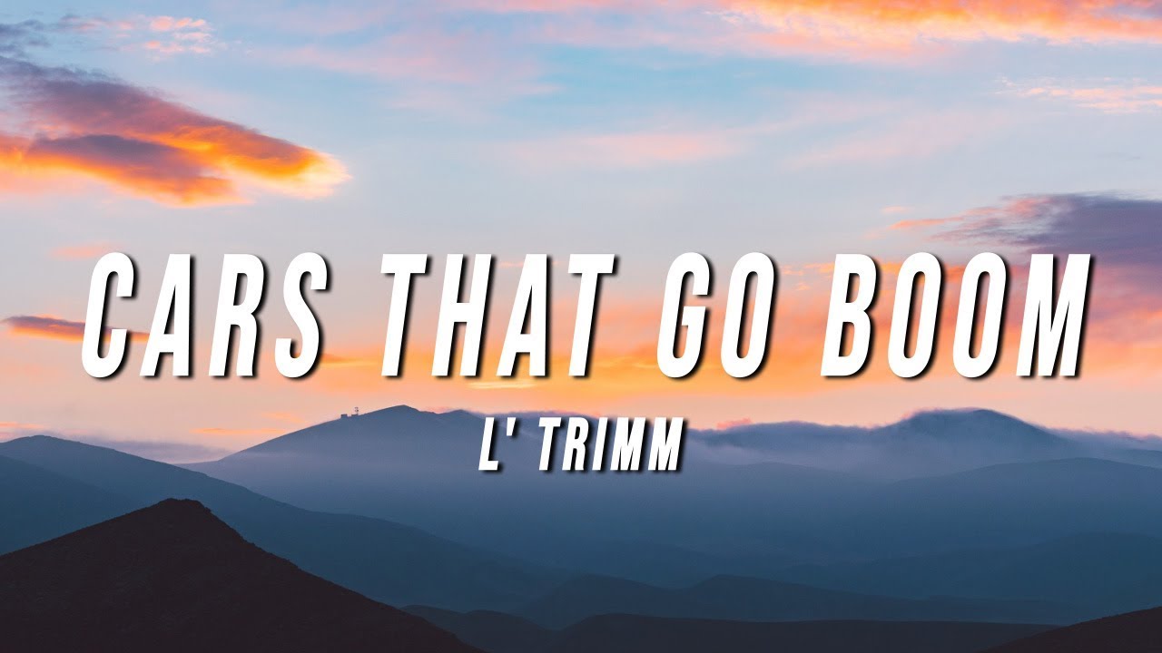 L'Trimm - Cars That Go Boom (Lyrics) ๐