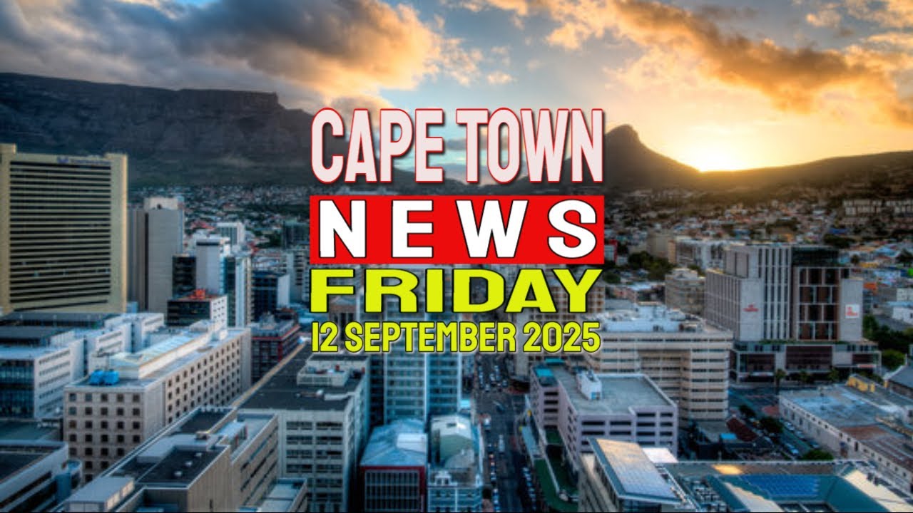 Cape Town News | September 12, 2025 β Western Cape Headlines π°
