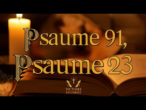 Psaumes 91 et 23 : Les deux prières les plus puissantes de la Bible !!