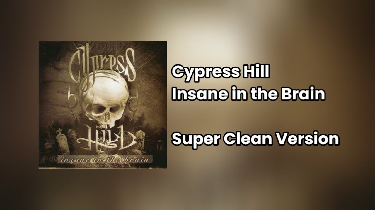 Cypress Hill - Insane in the Brain (Super Clean) | Classic Hip-Hop Track 🎶