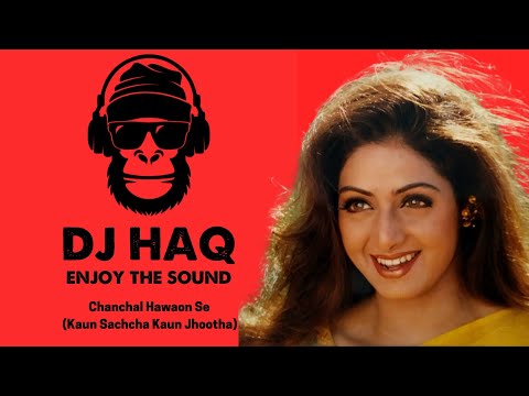 Chanchal Hawaon Se | Kaun Sachcha Kaun Jhootha | DJ Haq | Sridevi | Rishi Kapoor | Bollywood Remix