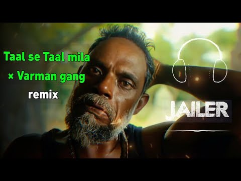 Jailer - Varman gang BGM | Taal se Taal mila remix | AR Rahman