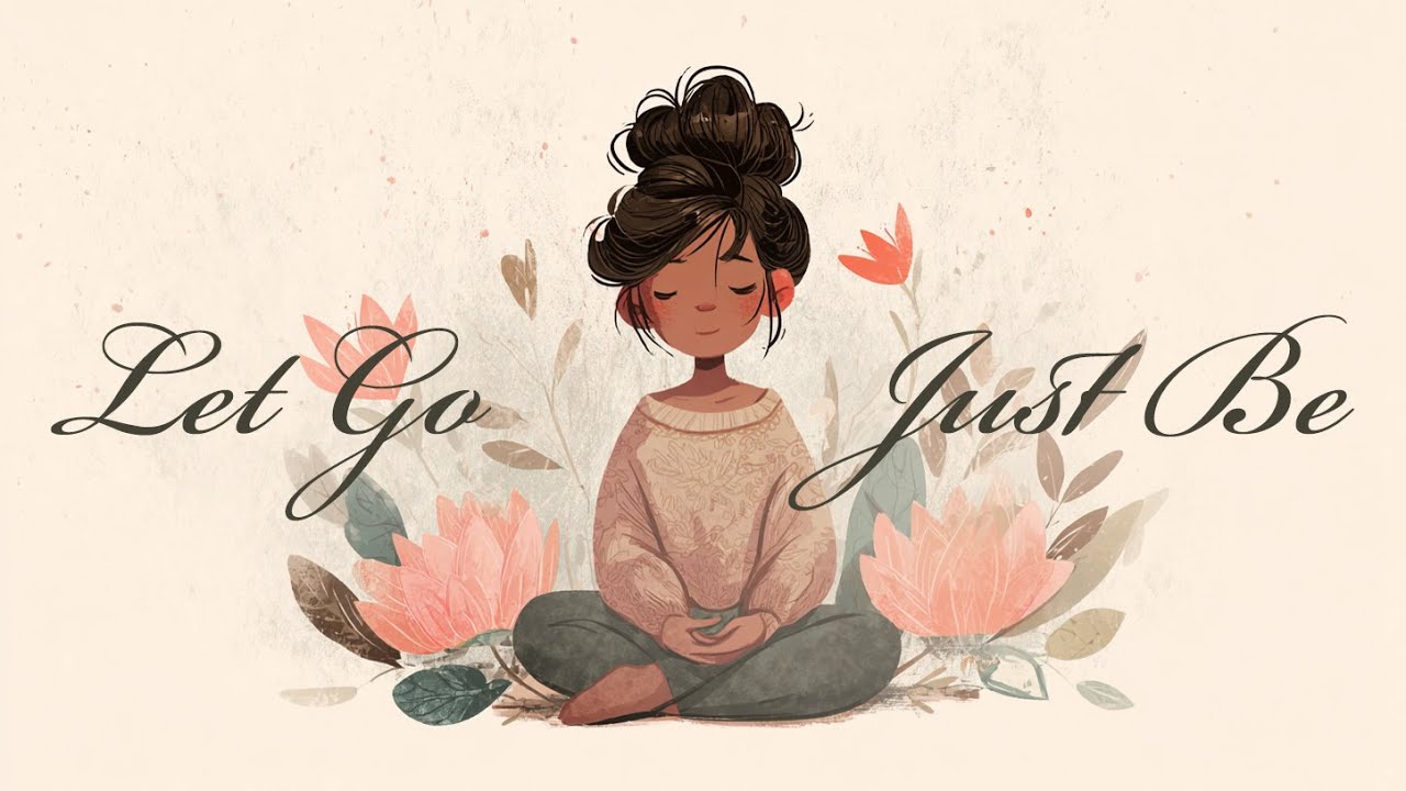 Let Go, Relax & Just Be (Guided Meditation)