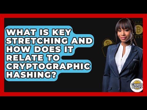 What Is Key Stretching And How Does It Relate To Cryptographic Hashing? - CryptoBasics360.com