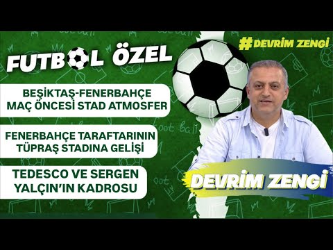 Beşiktaş-Fenerbahçe maç öncesi atmosfer/Fenerbahçe taraftarı stada geliş/Tedesco-Sergen Yalçın kadro