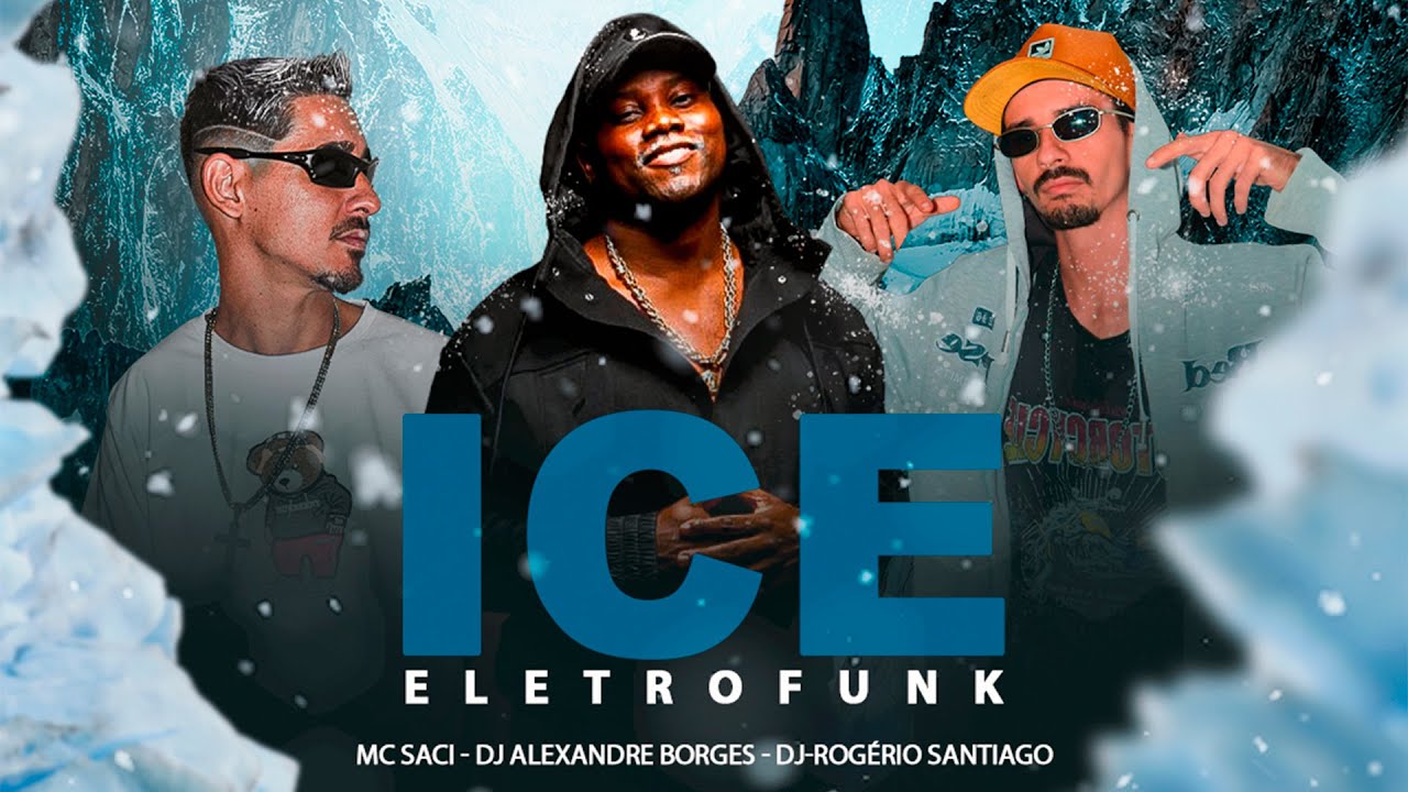 🔥 ICE (ELETROFUNK) - MC SACI | Novo Lançamento com DJ Alexandre Borges & DJ Rogério Santiago