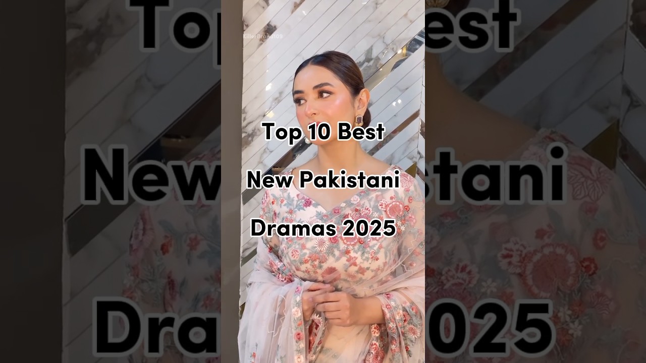 Top 10 Pakistani Dramas to Watch in 2025 π¬