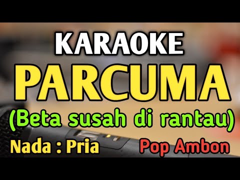 PARCUMA (beta susah di rantau) - KARAOKE || NADA PRIA COWOK || Pop Ambon || Corr Tetelepta