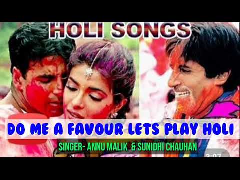 Do me a favour let's play holi (Lyrics) | By- Anu malik & Sunidhi chauhan | Holi song