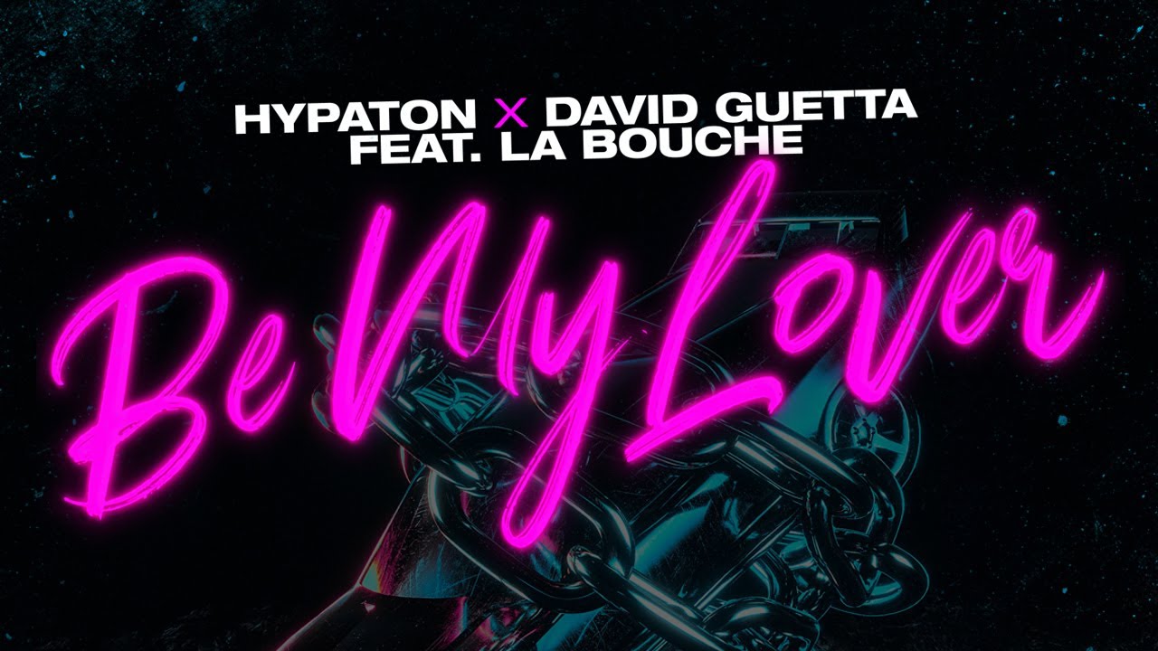 Hypaton & David Guetta ft. La Bouche - Be My Lover (2023 Mix) 🎶