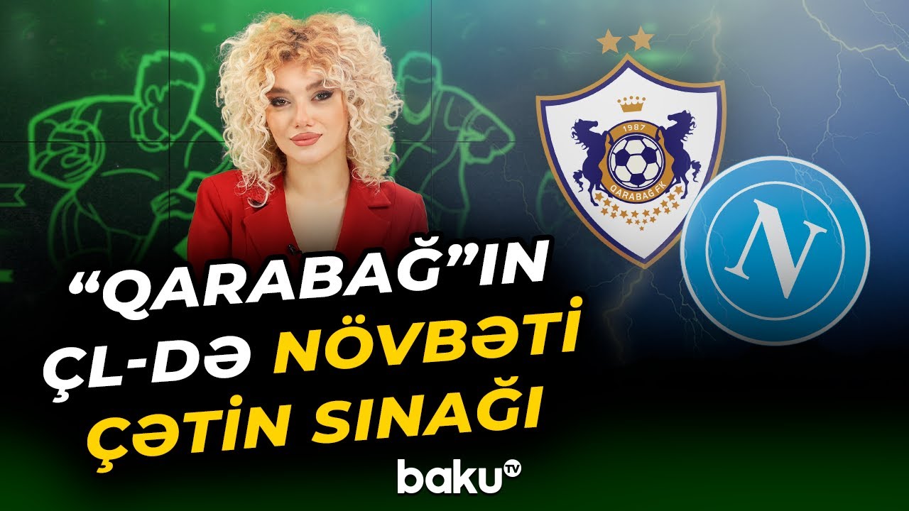 Qarabağ vs Napoli: Vacib Məlumatlar 🏟️