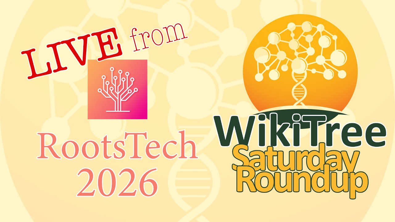 WikiTree #SaturdayRoundup (7 Mar 2026) LIVE from #RootsTech2026