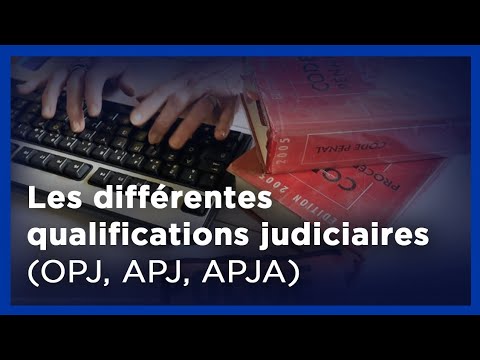 Qualifications judiciaires en France : OPJ, APJ, APJA