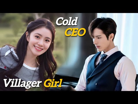 Rich Cold-Hearted CEO Falls for a Poor Villager Girl. Kdrama Recap, Korean Drama, Chinese Drama.