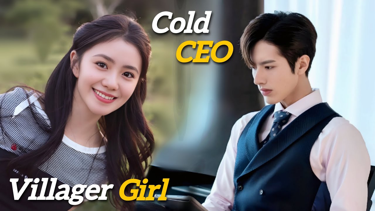 Unexpected Love: Cold CEO Falls for Humble Villager Girl 🌸 — Kdrama Recap
