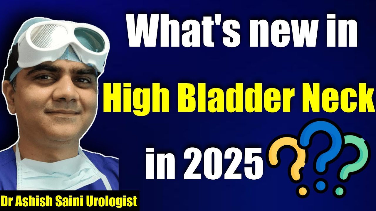 2025 Latest Treatments for High Bladder Neck 🩺